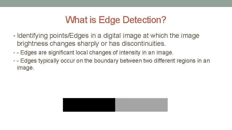 What is Edge Detection? • Identifying points/Edges in a digital image at which the