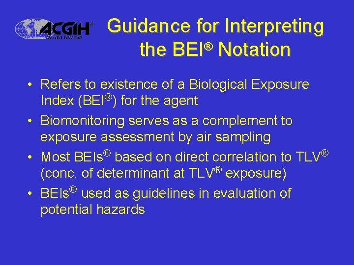 Guidance for Interpreting the BEI® Notation • Refers to existence of a Biological Exposure