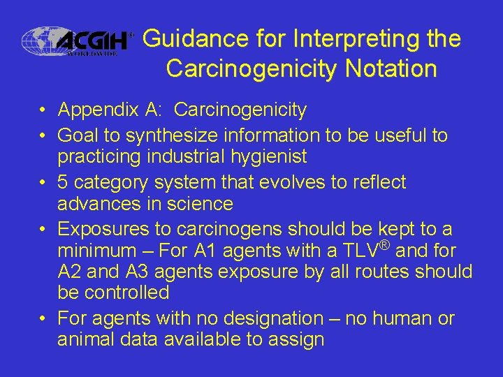 Guidance for Interpreting the Carcinogenicity Notation • Appendix A: Carcinogenicity • Goal to synthesize