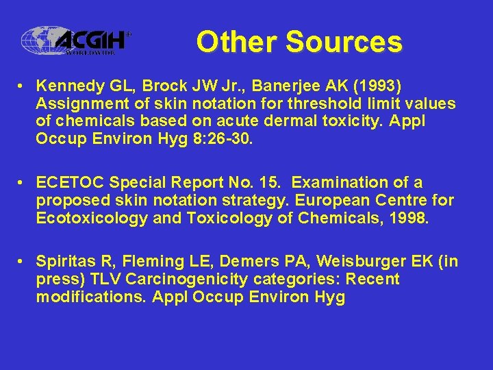 Other Sources • Kennedy GL, Brock JW Jr. , Banerjee AK (1993) Assignment of