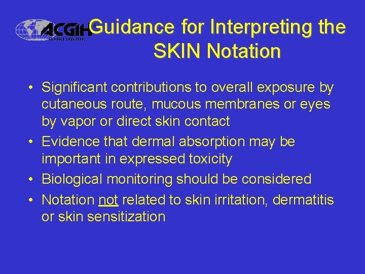 Guidance for Interpreting the SKIN Notation • Significant contributions to overall exposure by cutaneous