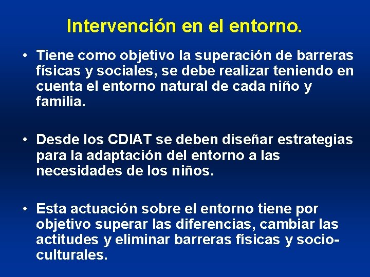 Intervención en el entorno. • Tiene como objetivo la superación de barreras físicas y