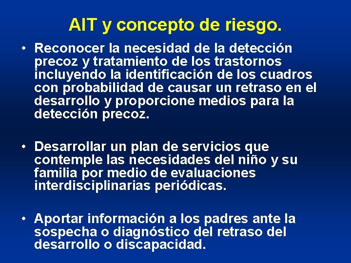 AIT y concepto de riesgo. • Reconocer la necesidad de la detección precoz y