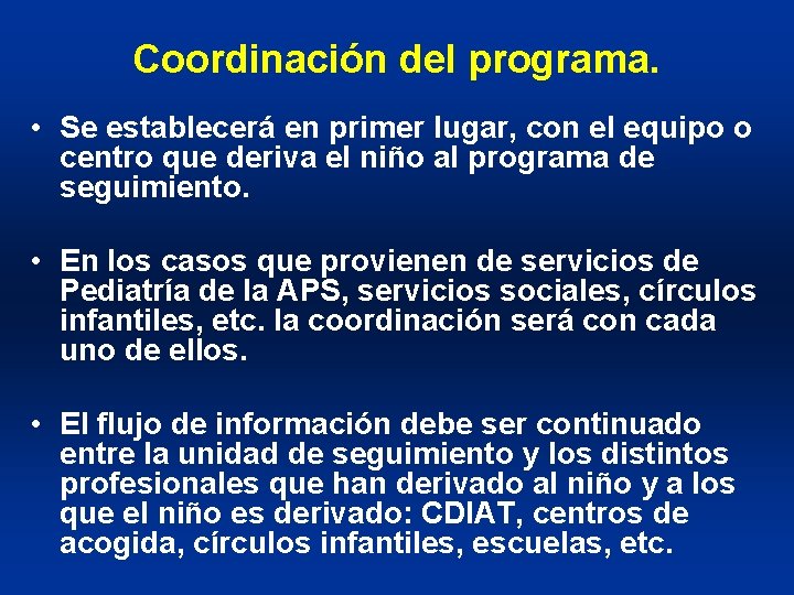 Coordinación del programa. • Se establecerá en primer lugar, con el equipo o centro