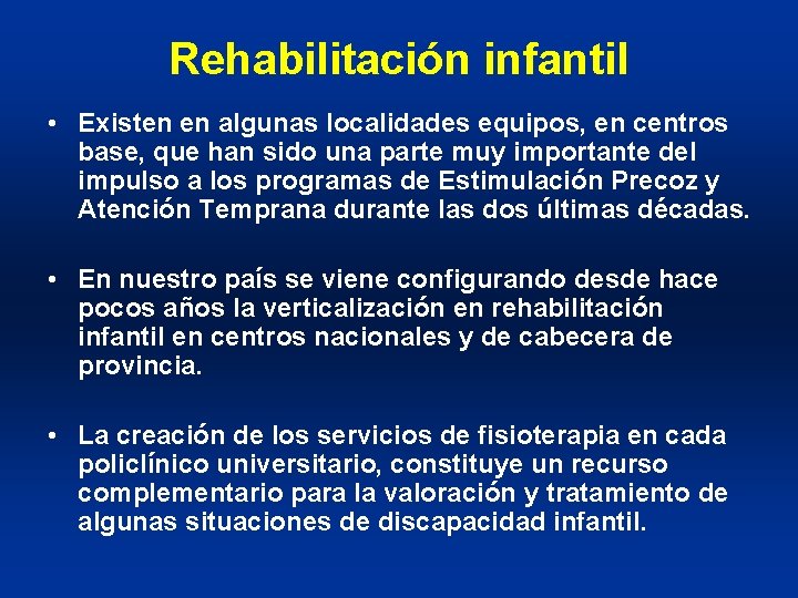 Rehabilitación infantil • Existen en algunas localidades equipos, en centros base, que han sido