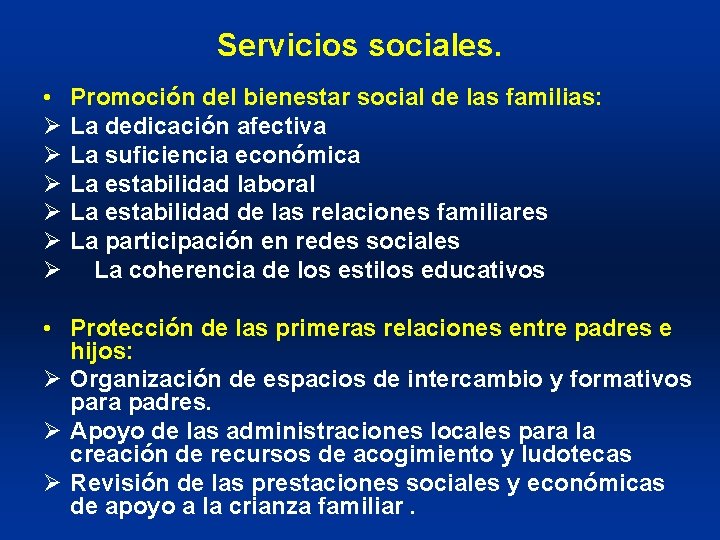 Servicios sociales. • Ø Ø Ø Promoción del bienestar social de las familias: La