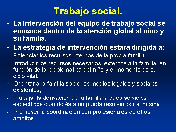 Trabajo social. • La intervención del equipo de trabajo social se enmarca dentro de