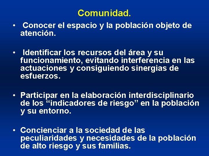 Comunidad. • Conocer el espacio y la población objeto de atención. • Identificar los