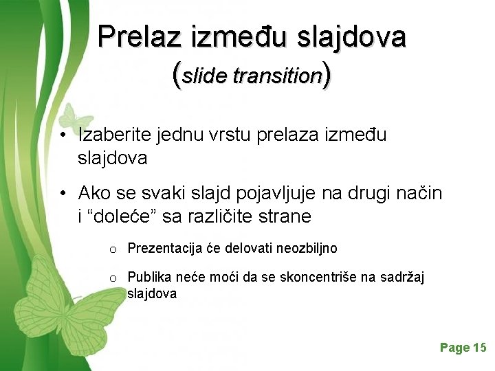 Prelaz između slajdova (slide transition) • Izaberite jednu vrstu prelaza između slajdova • Ako