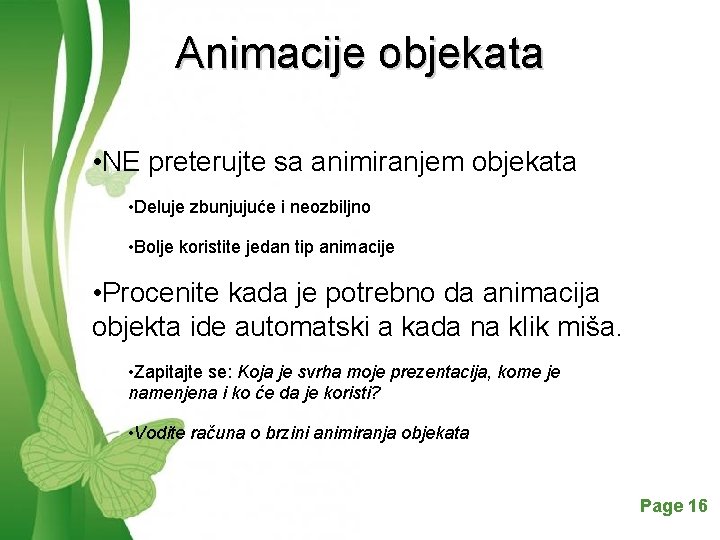 Animacije objekata • NE preterujte sa animiranjem objekata • Deluje zbunjujuće i neozbiljno •