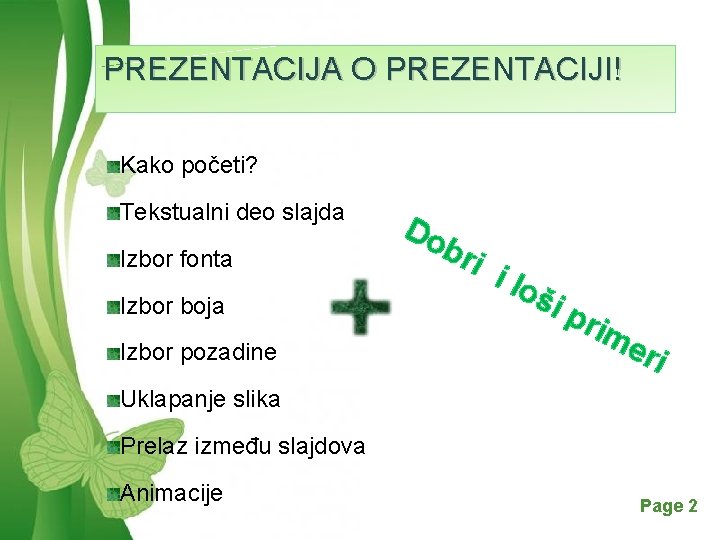 PREZENTACIJA O PREZENTACIJI! Kako početi? Tekstualni deo slajda Do bri Izbor fonta Izbor boja