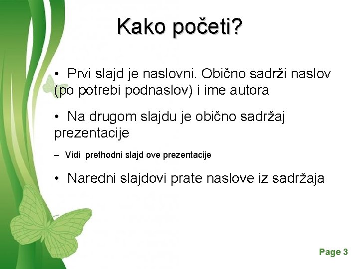 Kako početi? • Prvi slajd je naslovni. Obično sadrži naslov (po potrebi podnaslov) i