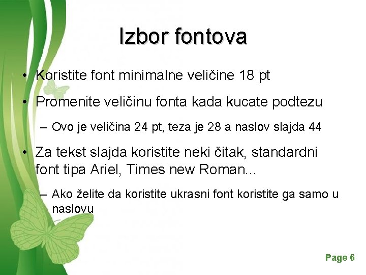 Izbor fontova • Koristite font minimalne veličine 18 pt • Promenite veličinu fonta kada