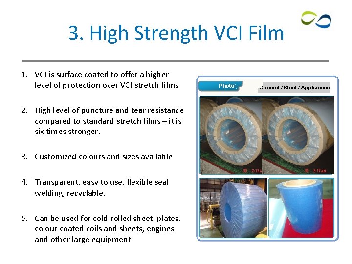 3. High Strength VCI Film 1. VCI is surface coated to offer a higher