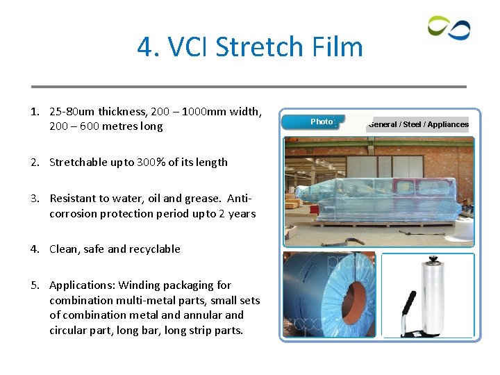 4. VCI Stretch Film 1. 25 -80 um thickness, 200 – 1000 mm width, 4. VCI Stretch Film 1. 25 -80 um thickness, 200 – 1000 mm width,