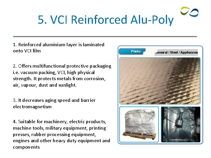 5. VCI Reinforced Alu-Poly 1. Reinforced aluminium layer is laminated onto VCI film 2.