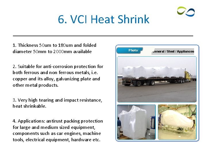 6. VCI Heat Shrink 1. Thickness 50 um to 180 um and folded diameter 6. VCI Heat Shrink 1. Thickness 50 um to 180 um and folded diameter