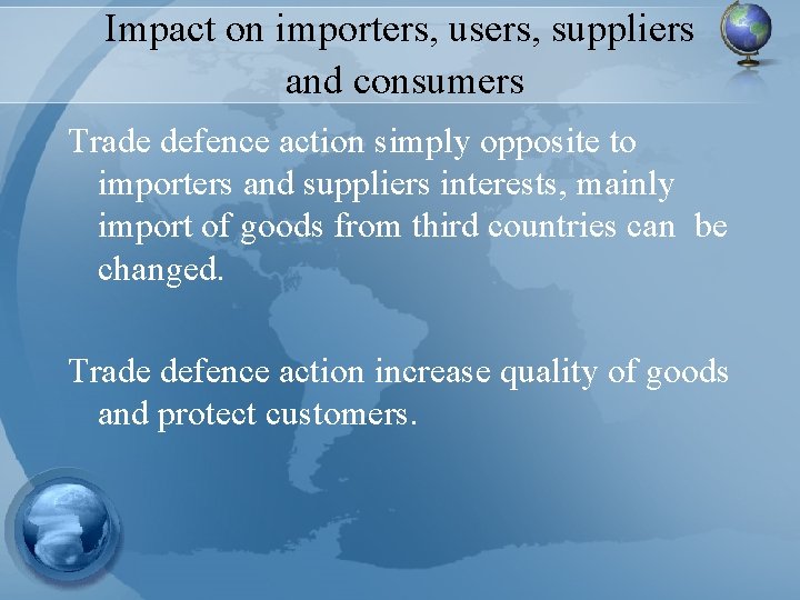 Impact on importers, users, suppliers and consumers Trade defence action simply opposite to importers