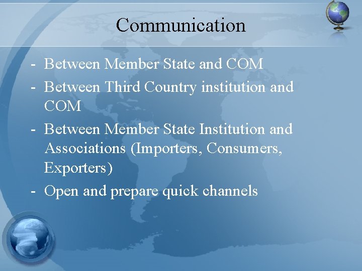 Communication - Between Member State and COM - Between Third Country institution and COM