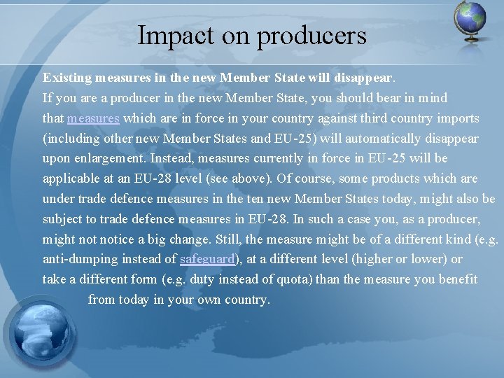 Impact on producers Existing measures in the new Member State will disappear. If you