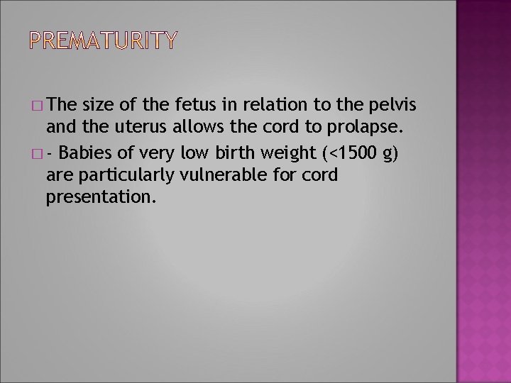 � The size of the fetus in relation to the pelvis and the uterus