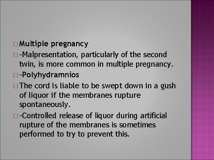 � Multiple pregnancy � -Malpresentation, particularly of the second twin, is more common in