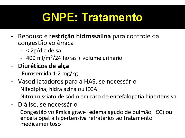 GNPE: Tratamento - Repouso e restrição hidrossalina para controle da congestão volêmica - <