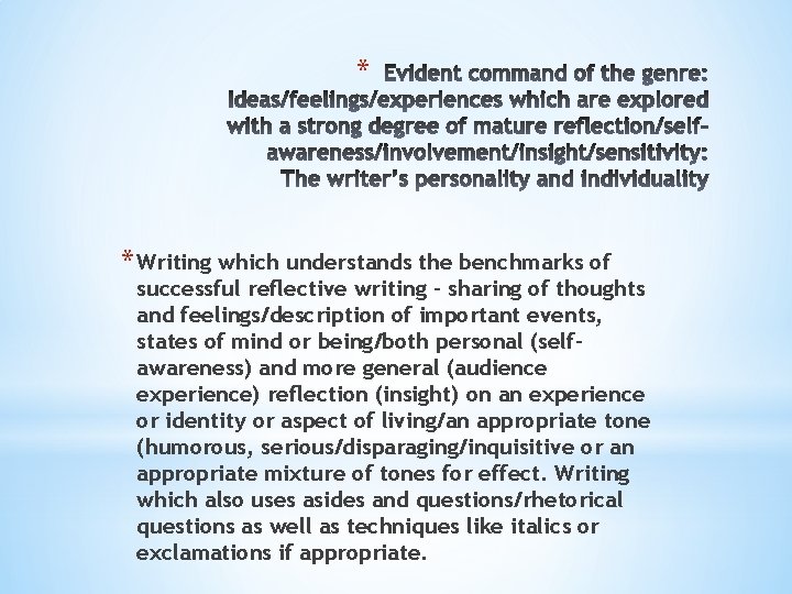 * * Writing which understands the benchmarks of successful reflective writing – sharing of