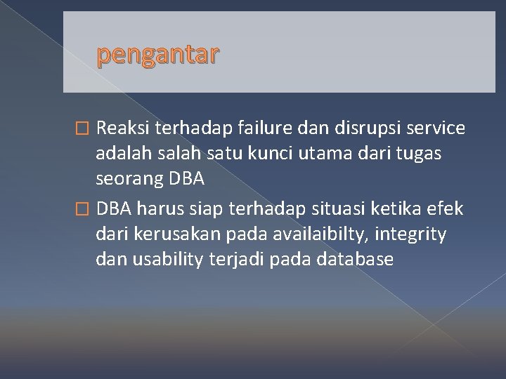 pengantar � Reaksi terhadap failure dan disrupsi service adalah satu kunci utama dari tugas