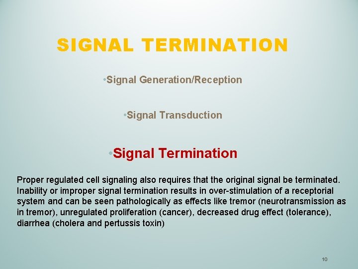 SIGNAL TERMINATION • Signal Generation/Reception • Signal Transduction • Signal Termination Proper regulated cell