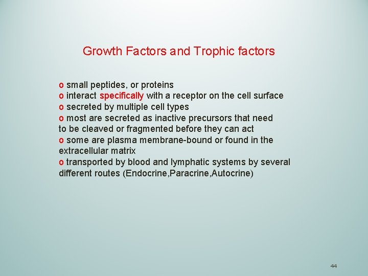 Growth Factors and Trophic factors o small peptides, or proteins o interact specifically with