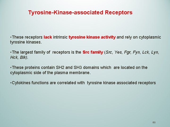 Tyrosine-Kinase-associated Receptors • These receptors lack intrinsic tyrosine kinase activity and rely on cytoplasmic