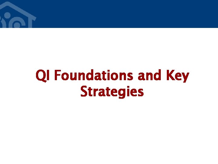 QI Foundations and Key Strategies 