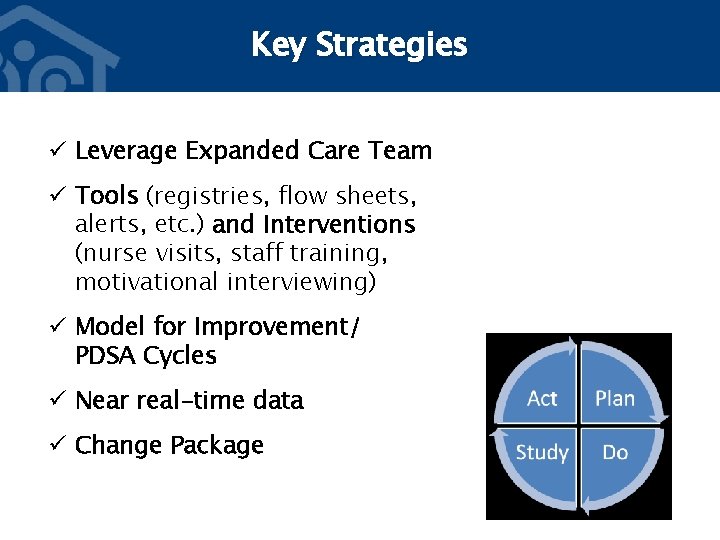 Key Strategies ü Leverage Expanded Care Team ü Tools (registries, flow sheets, alerts, etc.