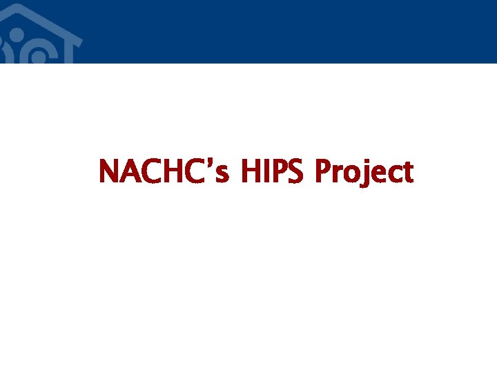 NACHC’s HIPS Project 