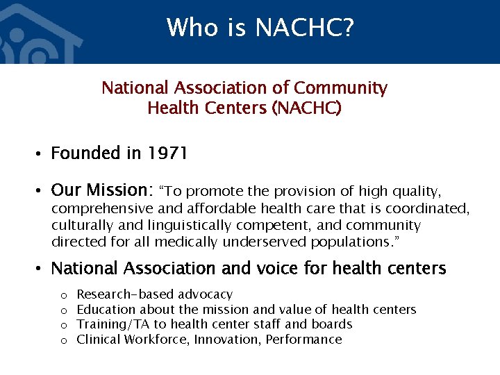Who is NACHC? National Association of Community Health Centers (NACHC) • Founded in 1971