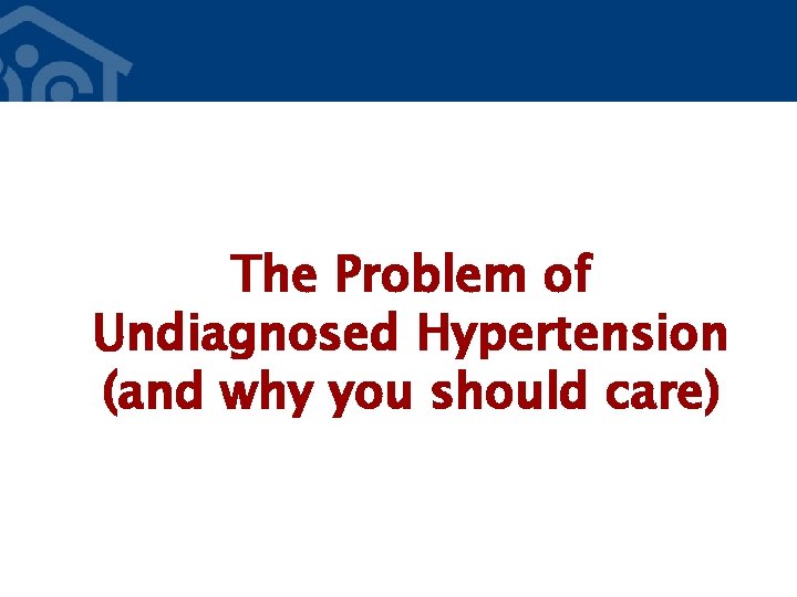 The Problem of Undiagnosed Hypertension (and why you should care) 