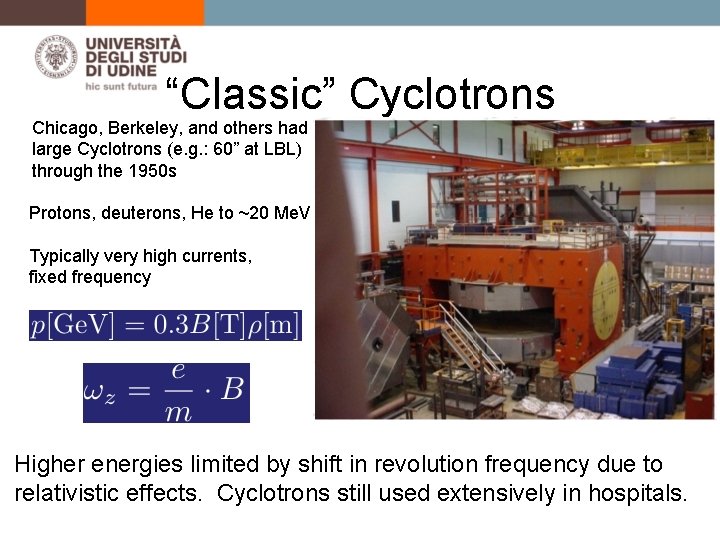 “Classic” Cyclotrons Chicago, Berkeley, and others had large Cyclotrons (e. g. : 60” at