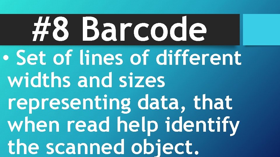 #8 Barcode • Set of lines of different widths and sizes representing data, that