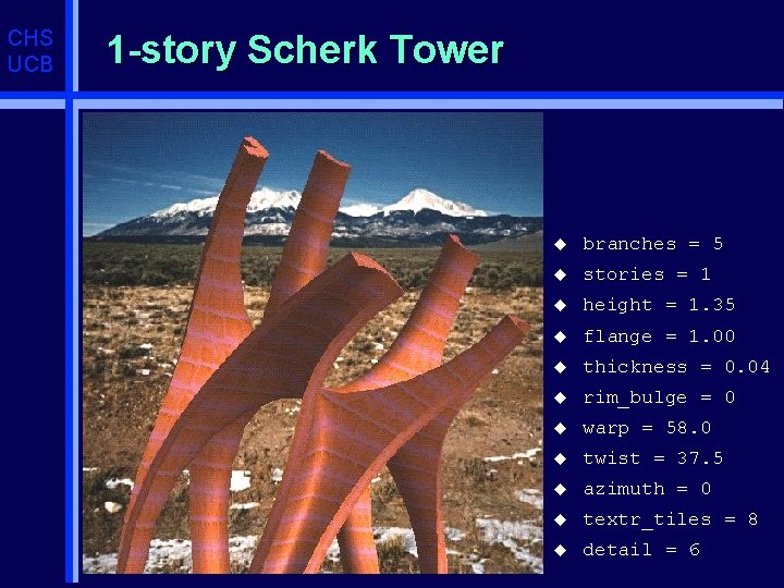 CHS UCB 1 -story Scherk Tower u branches = 5 u stories = 1