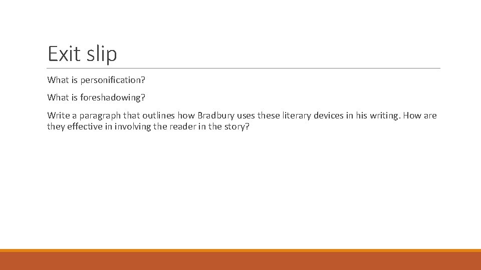 Exit slip What is personification? What is foreshadowing? Write a paragraph that outlines how