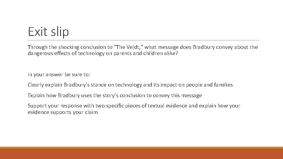 Exit slip Through the shocking conclusion to “The Veldt, ” what message does Bradbury