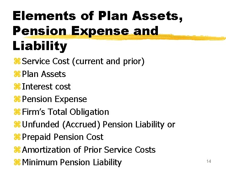 Elements of Plan Assets, Pension Expense and Liability z Service Cost (current and prior)