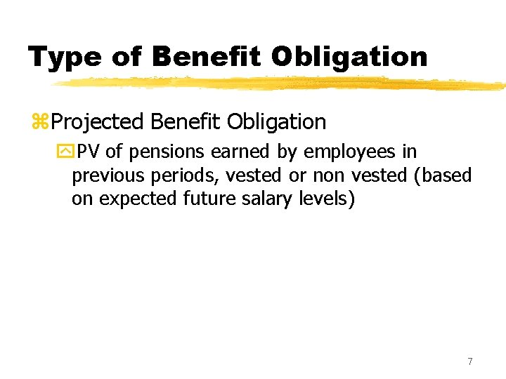 Type of Benefit Obligation z. Projected Benefit Obligation y. PV of pensions earned by