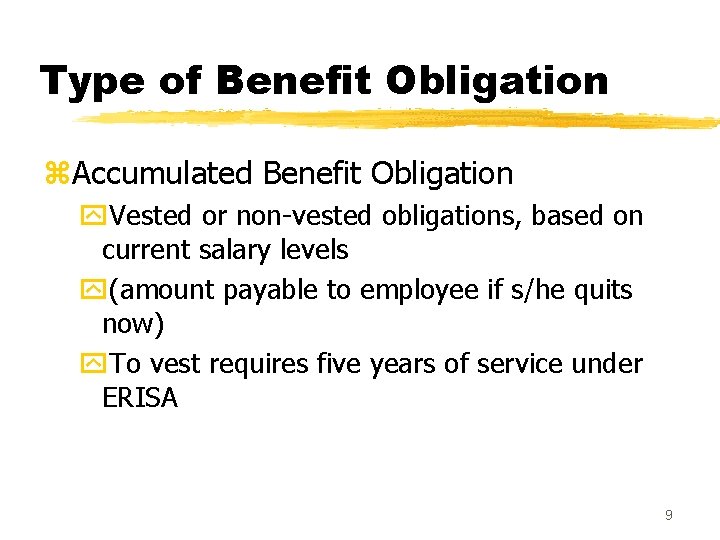 Type of Benefit Obligation z. Accumulated Benefit Obligation y. Vested or non-vested obligations, based