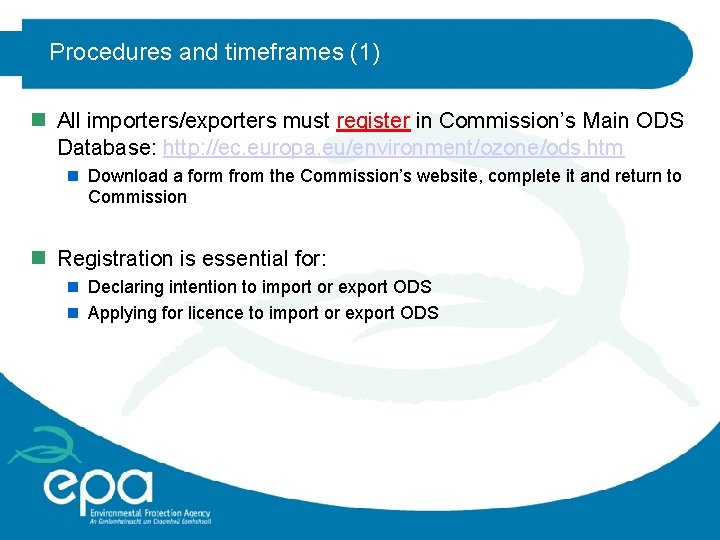 Procedures and timeframes (1) n All importers/exporters must register in Commission’s Main ODS Database: