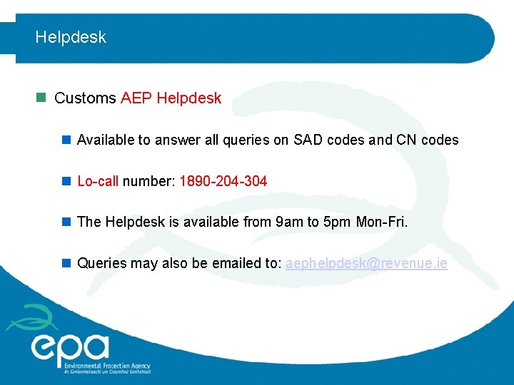 Helpdesk n Customs AEP Helpdesk n Available to answer all queries on SAD codes