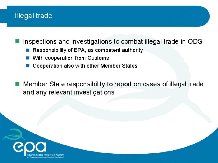 Illegal trade n Inspections and investigations to combat illegal trade in ODS n Responsibility
