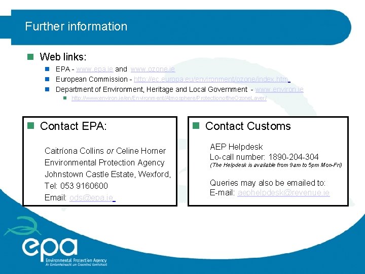 Further information n Web links: n EPA - www. epa. ie and www. ozone.