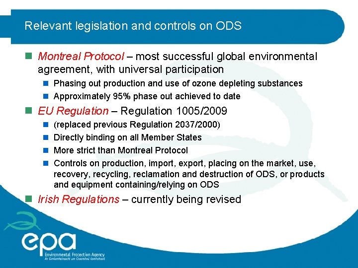 Relevant legislation and controls on ODS n Montreal Protocol – most successful global environmental